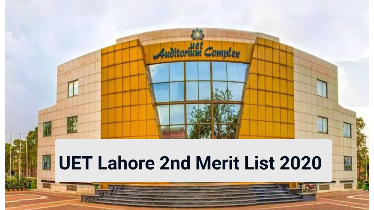 UET Lahore Second (2nd) Merit list 2020