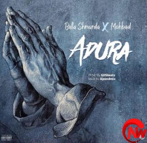 BELLA SHMURDA – ADURA FT. MOHBAD BELLA SHMURDA – ADURA FT. MOHBAD