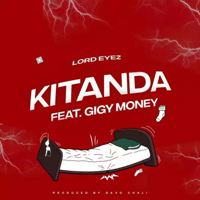Lord eyez ft Gigy money - Kitanda