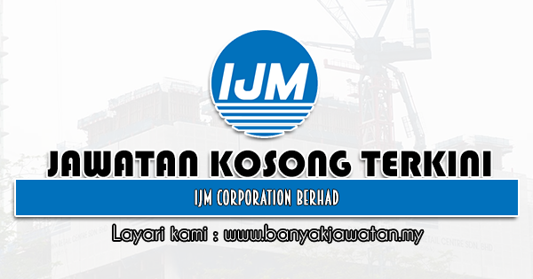 Jawatan Kosong Di Ijm Corporation Berhad 6 November 2021 Kerja Kosong 2022 Jawatan Kosong Kerajaan 2022