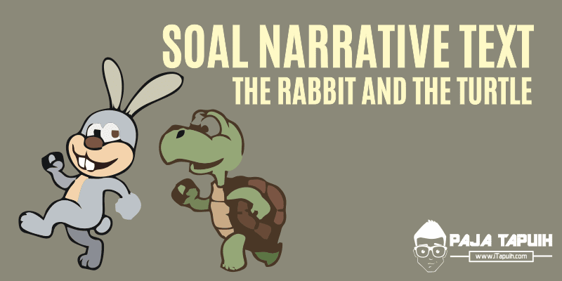 Contoh Soal Narrative Text - The Rabbit and the Turtle