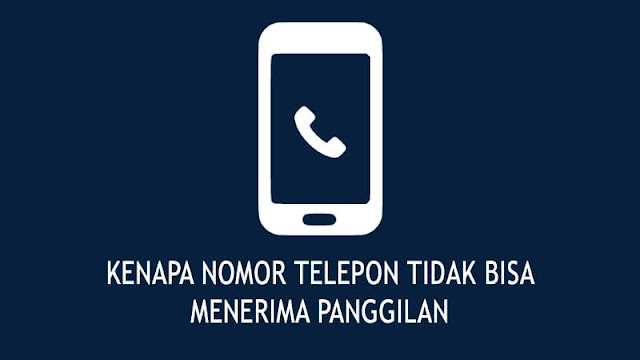 Kenapa Nomor Telepon Tidak Bisa Menerima Panggilan Kenapa Nomor Telepon Tidak Bisa Menerima Panggilan