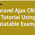Laravel Ajax CRUD Tutorial Using Datatable Example