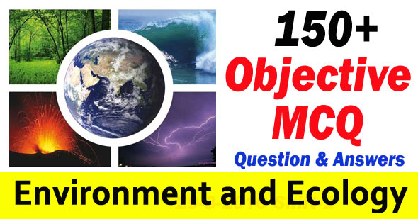 100+ पर्यावरण और पारिस्थितिकी से संबंधित महत्वपूर्ण प्रश्न उत्तर