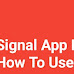 Signal App Kya Hai ? Massaging App Kaise Use Kare ?