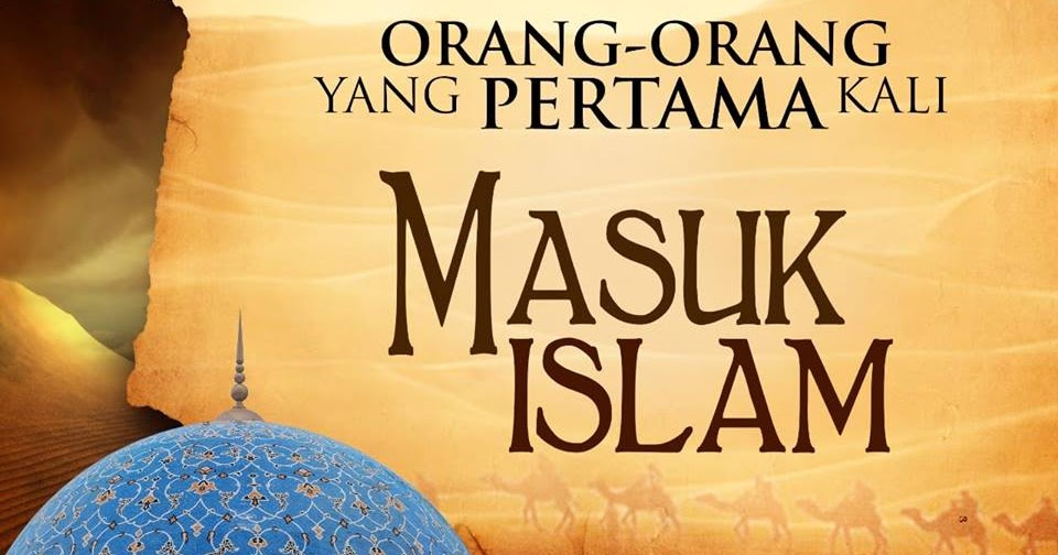 Islam orang terawal memeluk Abu Bakar