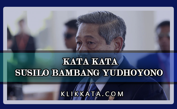 Kata Kata Susilo Bambang Yudhoyono : Kumpulan Mutiara Bijak Tentang Politik dan Kehidupan dari SBY (Susilo Bambang Yudhoyono)