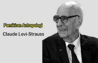 Pemikiran Antropologi Claude Levi Strauss