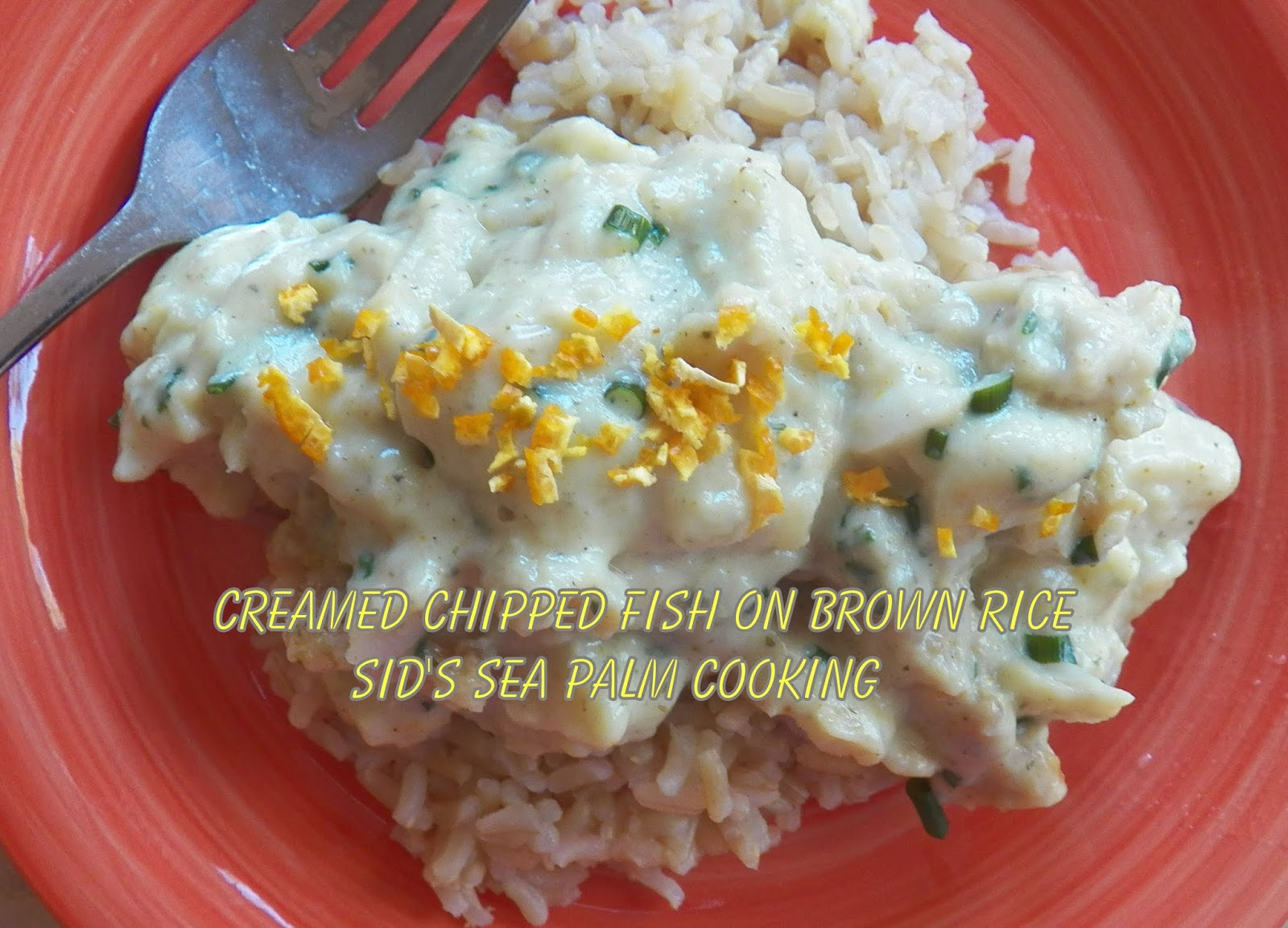 Creamed Chipped Leftover Fish on rice Sid's Sea Palm Cooking