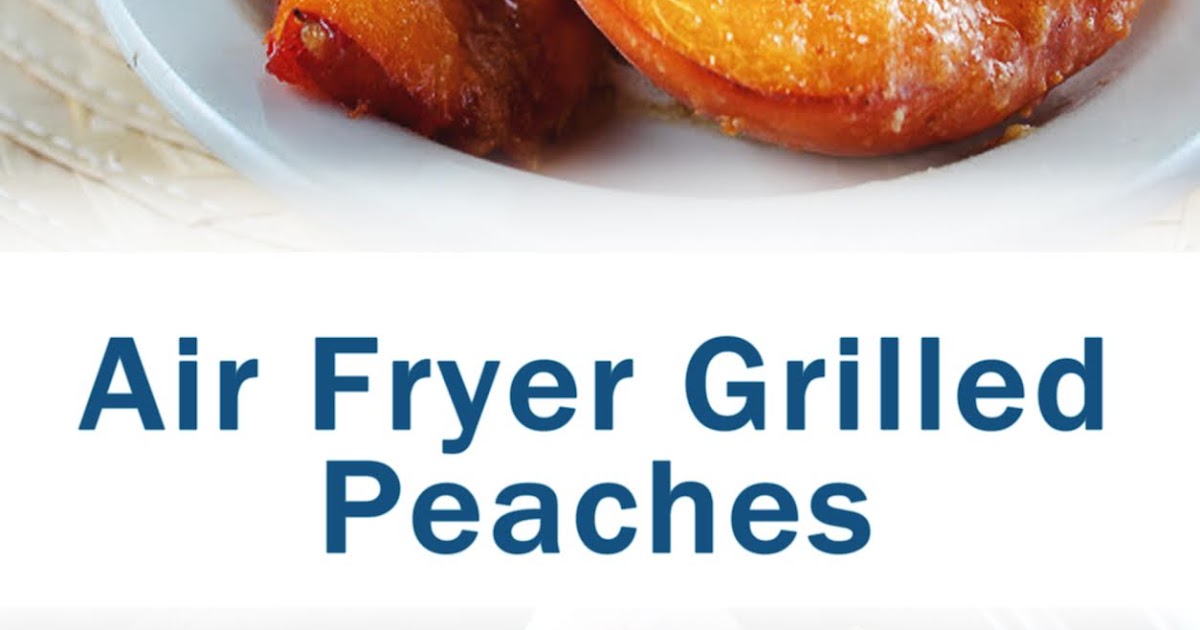 Air Fryer Grilled Peaches