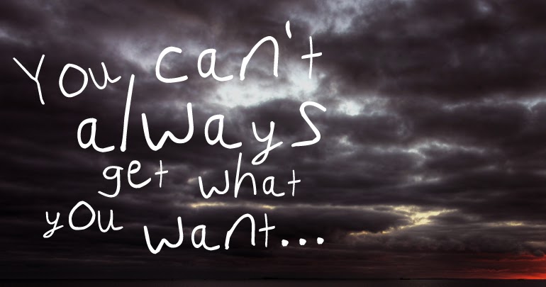 I always get what i want. You can&#039;t always get what you want. get what you want. you can’t always get what you want the rolling stones. get what you need.