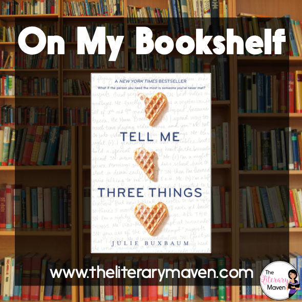 On My Bookshelf: Tell Me Three Things by Julie Buxbaum - The Literary Maven