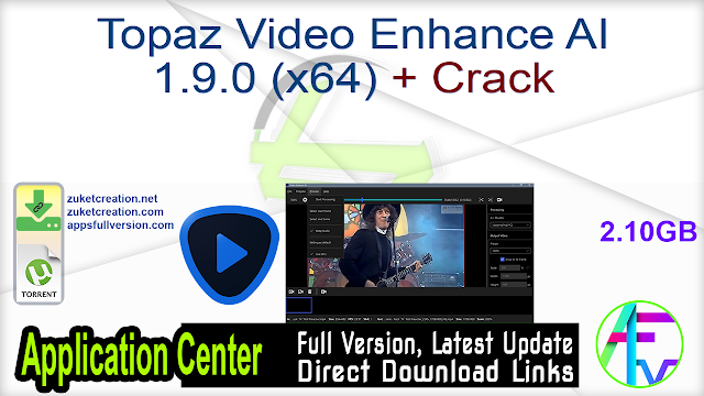 Topaz Video Enhance AI 1.9.0 (x64) + Crack Topaz Video Enhance AI 1.9.0 (x64) + Crack
