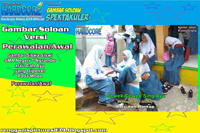 Gambar Soloan Spektakuler Versi Perawalan - Gambar Siswa-siswi SMA Negeri 1 Ngrambe Cover Putih Abu-Abu 6 RG