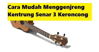 Cara Mudah Menggenjreng Kentrung Senar 3 Keroncong Calonpintar Com
