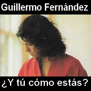 Guillermo Fernandez – ¿Y tu como estas?