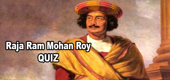 Raja Ram Mohan Roy Quiz