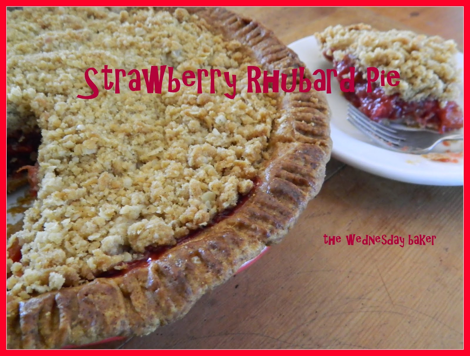 The Wednesday Baker: DEEP DISH STRAWBERRY RHUBARB PIE WITH ...