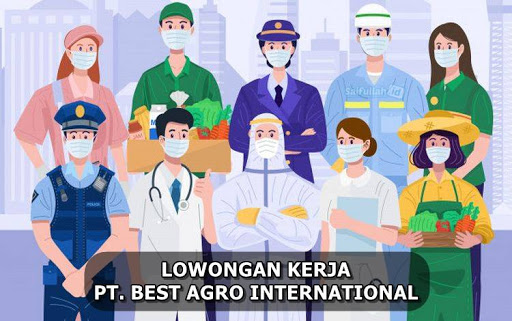 Lowongan Kerja Untuk Mengisi 10 Posisi di PT. Best Agro International Perkebunan Sawit Kalteng