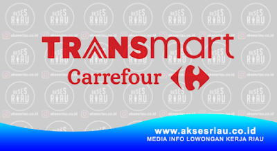 PT Trans Retail Indonesia (Transmart Carrefour) Pekanbaru 