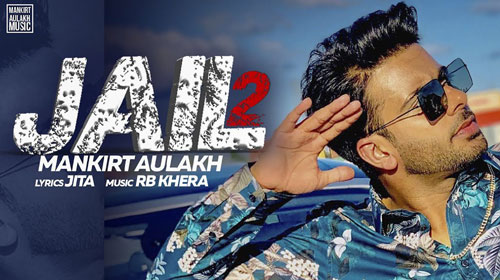 JAIL 2 LYRICS – Mankirt Aulakh