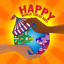 World Circus Day - Παγκόσμια Ημέρα Τσίρκου