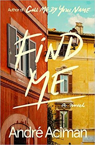 Niebla Misteriosa : Reseña; Find me - André Aciman (Call me by your Niebla Misteriosa : Reseña; Find me - André Aciman (Call me by your