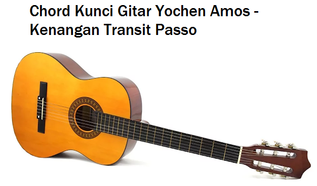 Chord Kunci Gitar Yochen Amos Kenangan Transit Passo Calonpintar Com