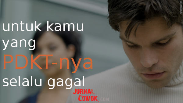 Untuk Kamu Yang Pdkt Nya Selalu Gagal Jurnal Cowok