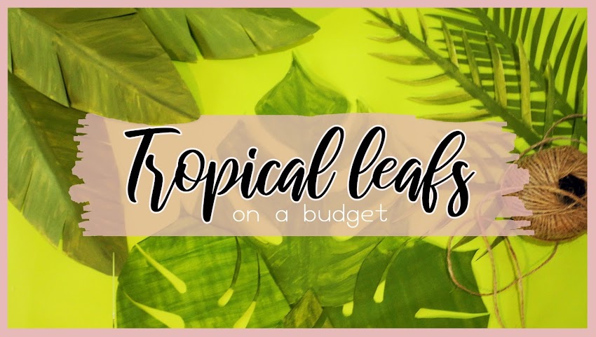 DIY EASY TROPICAL PAPER LEAFS ON A BUDGET 