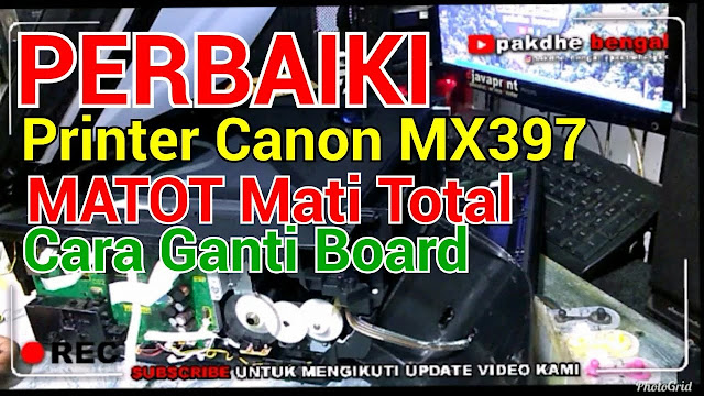 rinter Canon MX397 Mati Total - Cara Ganti Board Printer Canon MX397, printer canon mx397 matot, printer canon mx397 mati total, perbaiki printer canon mx397 mati total matot