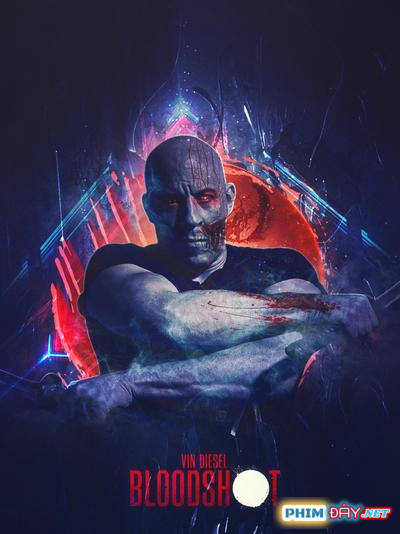 CHIẾN BINH Bloodshot - Bloodshot (2020) CHIẾN BINH Bloodshot - Bloodshot (2020)