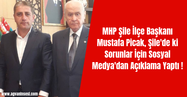 MHP Şile İlçe Başkanı Mustafa Picak, Şile'de ki Sorunlar İçin Sosyal Medya'dan Açıklama Yaptı MHP Şile İlçe Başkanı Mustafa Picak, Şile'de ki Sorunlar İçin Sosyal Medya'dan Açıklama Yaptı