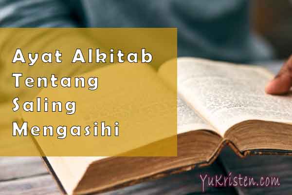 10 Ayat Alkitab Tentang Saling Mengasihi Sesama Yukristen