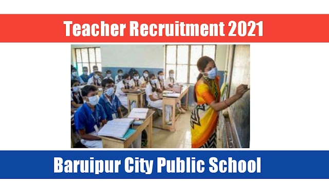 Notice baruipur city public school teacher recruitment 2021 | How to apply online | Govt jobs