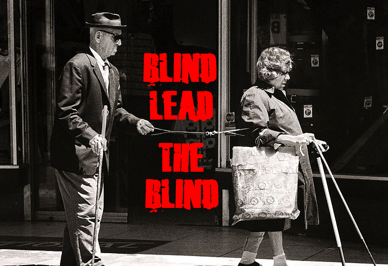blind lead the blind
