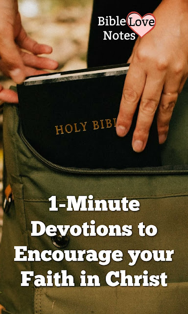 A collection of 1-minute devotions that encourage our faith in Christ.