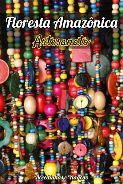 Artesanato na Amazonia Cores e lembranças de uma viagem