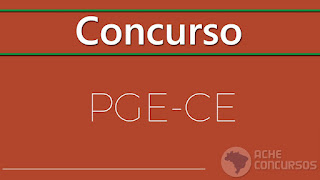 PGE-CE: Edital do concurso é publicado