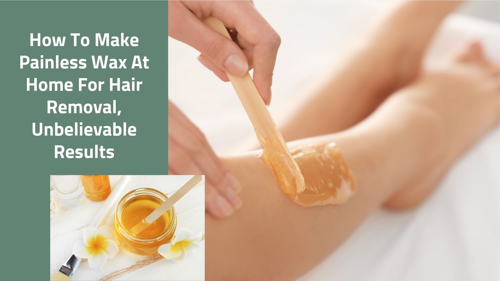 How To Make Painless Wax At Home For Hair Removal, Unbelievable Results
