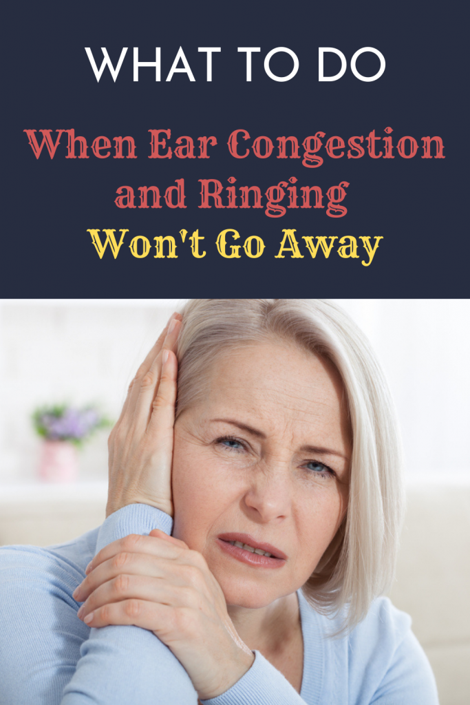 What to Do When Ear Congestion and Ringing Won’t Go Away wellness