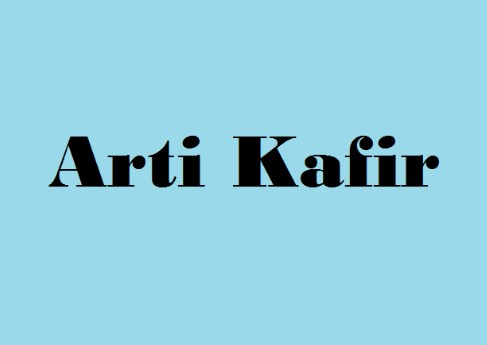 Pengertian Kafir Menurut Islam, Menurut Bahasa dan Macam-Macam Kafir