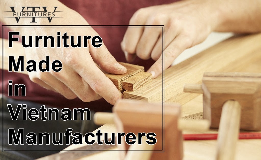 Furniture Made In Vietnam Manufacturers