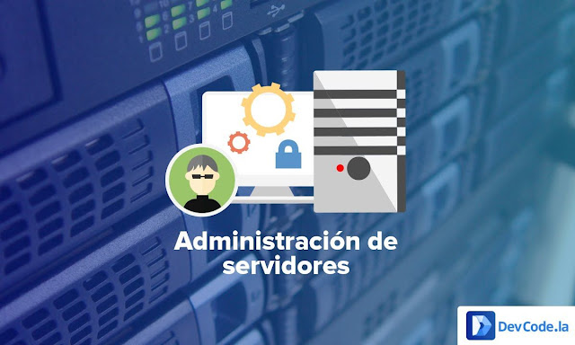 Curso de Administración de Servidores (DevCode) Curso de Administración de Servidores (DevCode)