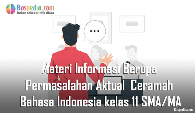 Materi Informasi Berupa Permasalahan Aktual Dalam Ceramah Mapel Bahasa Indonesia Kelas 11 Sma Ma Bospedia