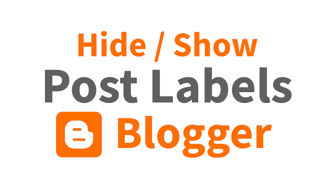 How to Hide / Show Post Labels on Blogger