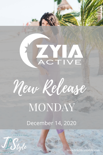 Zyia Active New Release MONDAY - December 14, 2020 | Teach Learn Style