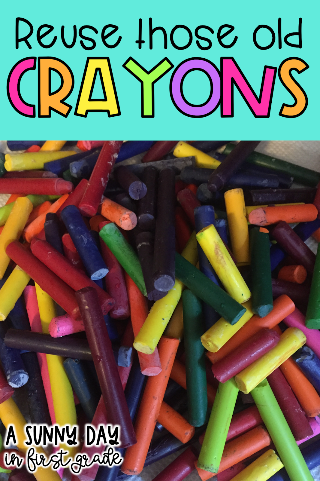 Reuse Old Crayons! A Sunny Day in First Grade
