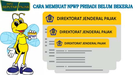 Cara Membuat Npwp Pribadi Belum Bekerja Untuk Daftar