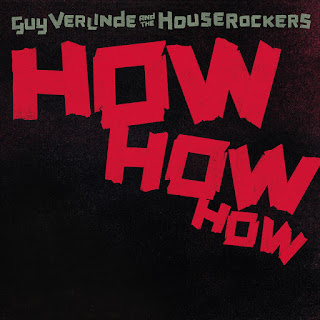 GUY VERLINDE & THE HOUSEROCKERS - How how how 1